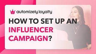 Automizely Loyalty  How to set up an influencer campaign [upl. by Moyers]