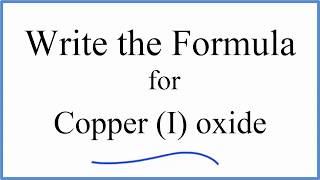 How to Write the Formula for Copper I oxide [upl. by Rezzani]