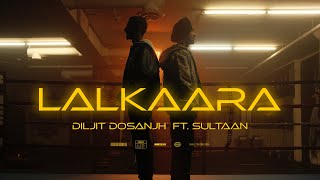 Diljit Dosanjh Lalkaara Video Feat Sultaan  GHOST  Intense Raj Ranjodh [upl. by Iand]