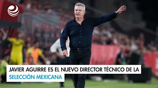 Javier Aguirre es el nuevo director técnico de la Selección Mexicana [upl. by Ahsinac]