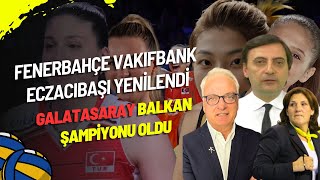 Fenerbahçe Vakıfbank Eczacıbaşı Yenilendi  GS Balkan Şampiyonu Oldu [upl. by Crofoot]