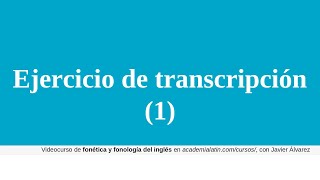 TRANSCRIPCIÓN FONÉMICA en INGLÉS ejercicio fácil 1 🇬🇧 Curso de fonética y fonología del inglés 2 [upl. by Ahsoem]