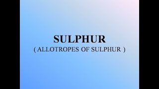 Lecture 18 Sulphur And Its Allotropes [upl. by Nathanoj]