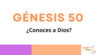 GÉNESIS 50 ¿Conoces a Dios [upl. by Daenis681]