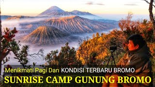 GUNUNG BROMO  KONDISI TERBARU amp SUNRISE CAMP [upl. by Ole]