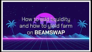 How to add liquidity and how to yield farm on BEAMSWAP [upl. by Atival]