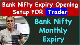 Bank Nifty Expiry Opening Setup FOR Trader  Bank Nifty Monthly Expiry [upl. by Pouncey]