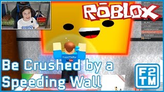 Roblox Be Crushed by a Speeding Wall [upl. by Aubarta]