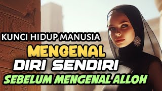 Mengenal dri sendiriskunci untuk mengenal Alloh [upl. by Martel]