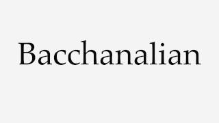 How to Pronounce Bacchanalian [upl. by Ulrich859]