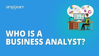 Who Is A Business Analyst What Does A Business Analyst Do  Roles amp Responsibilities Simplilearn [upl. by Olonam]