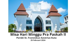 Misa Minggu PraPaskah II  Paroki St Fransiskus Xaverius Kuta  25 Februari 2024  Pukul 0700 WITA [upl. by Goldy]