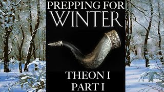 Prepping For Winter Theon I Part 1 [upl. by Ecyrb]