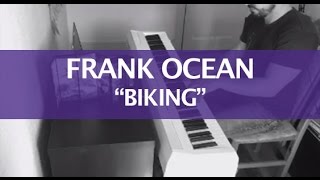 Frank Ocean  Biking Piano Cover [upl. by Atirahs]