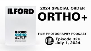 Film Photography Podcast 326 Video  Ilford Ortho Special Order  FPP Color 125 Film [upl. by Bluh]