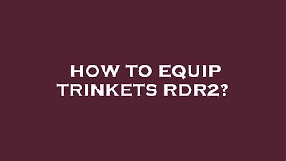 How to equip trinkets rdr2 [upl. by Enened]