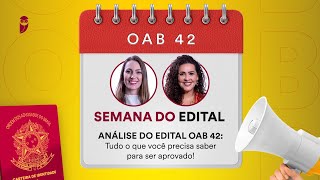 OAB 42  Semana do Edital  Análise do Edital Tudo o que você precisa saber para ser aprovado [upl. by Eilyr927]