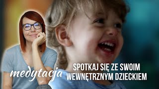 Medytacja spotkania z wewnętrznym dzieckiem [upl. by Parrie]