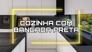 COZINHA COM BANCADA PRETA  TENDÊNCIA DE DECORAÇÃO PARA COZINHA  COZINHAS MODERNAS  DICAS E IDEIAS [upl. by Barsky]