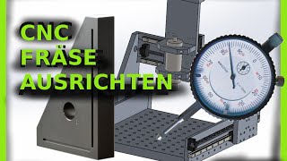 Genaues Ausrichten von Eigenbau CNC Fräsen Fräsmaschinen [upl. by Friedrick139]