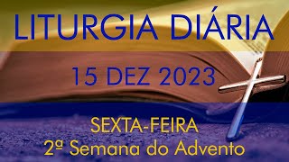 LITURGIA DIÃRIA  SEXTAFEIRA DA 2Âª SEMANA DO ADVENTO  FREI LUÃS MARIN  15 DE DEZEMBRO DE 2023 [upl. by Eenyaj]