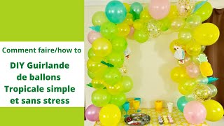 Comment faire Guirlande de Ballons Tropicale simple How to do Balloons Garland DIY sans stress [upl. by Hump]