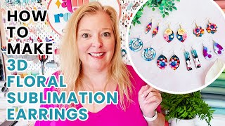 How to Make 3D Flower Sublimation Earrings  3D Floral Sublimation Jewelry [upl. by Ammadas]