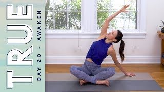 TRUE  Day 20  AWAKEN  Yoga With Adriene [upl. by Erminna]