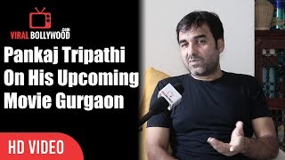 Pankaj Tripathi On His Upcoming Movie Gurgaon  Viralbollywood [upl. by Ardnic]