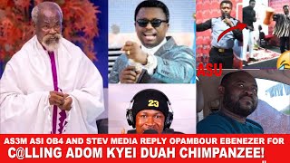 Ay3kai Ob4 and Stev Media reply Opambour Ebenezer for clling Adom Kyei Duah Chimpnzee ns3m hunu [upl. by Nottarts]