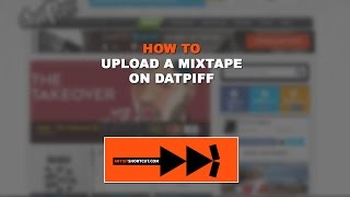 How To Upload A Mixtape On Datpiff [upl. by Artenra11]