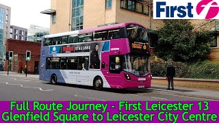 FULL ROUTE JOURNEY  First Leicester Route 13  Glenfield Square to Leicester City Centre [upl. by Koeppel]