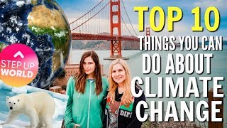 Top 10 Things You Can Do About Climate Change [upl. by Tyrrell]