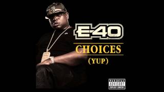 E40  Choices Yup Out Now [upl. by Grindle656]