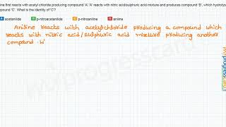 Aniline first reacts with acetyl chloride producing compound AA reacts with [upl. by Macey]