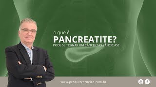 O que é Pancreatite Pode se tornar um Câncer no Pâncreas  Prof Dr Luiz Carneiro CRM 22761 [upl. by Ursas154]