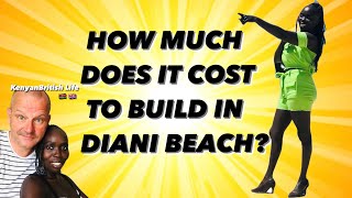 HOW MUCH DOES IT COST TO BUILD IN DIANI BEACH [upl. by Creigh]