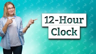 What is the 12hour clock called [upl. by Hbaruas]