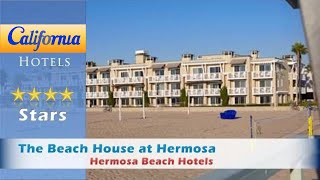 The Beach House at Hermosa Hermosa Beach Hotels  California [upl. by Adnohsirk]