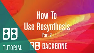 How to Use Resynthesize Part 2  Revolutionary Sound Design with Backbone [upl. by Yrek699]