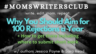 Why You Should Aim for 100 Rejections a Year  how to get them amp where to submit short work [upl. by Ocsirf859]