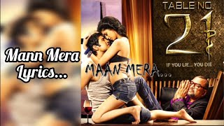 Mann mera Lyrics  Full Song With lyrics  Table no 21 [upl. by Tega]