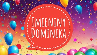 ŻYCZENIA IMIENINOWE DLA DOMINIKA  PIOSENKA NA IMIENINY  100 LAT DOMINIK  YouTube Music [upl. by Leigh]