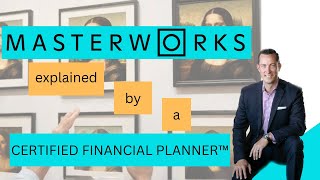 Masterworks Art Investment Process Explained by CERTIFIED FINANCIAL PLANNER™ [upl. by Ragan]