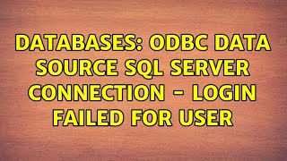 Databases ODBC Data Source SQL Server Connection  Login Failed For User [upl. by Ennalorac]