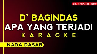 KARAOKE ° APA YANG TERJADI  DBAGINDAS Nada dasar Kualitas Audio Sangat Jernih [upl. by Lzeil]