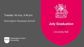 345pm  Ceremony 23 NTU Graduation 16 July 2024  Nottingham Business School [upl. by Stubbs]