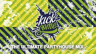 Kicksome  The Ultimate Partyhouse Mix [upl. by Ttenneb]