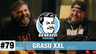 DA BRAVO Podcast 79 cu Grasu XXL [upl. by Meave982]