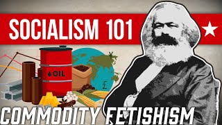 What is Commodity Fetishism  Socialism 101 [upl. by Adnofal912]